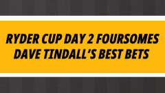 Day 2 Foursomes tips from Dave Tindall 